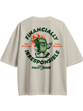 Financially Irresponsible Oversized Tee
