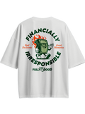 Financially Irresponsible Oversized Tee